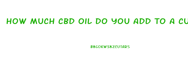 How Much Cbd Oil Do You Add To A Cup Of Lotion