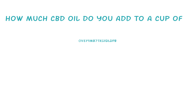 How Much Cbd Oil Do You Add To A Cup Of Lotion