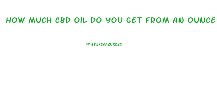 How Much Cbd Oil Do You Get From An Ounce