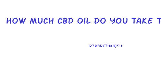 How Much Cbd Oil Do You Take To Lower Blood Pressure