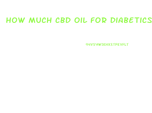 How Much Cbd Oil For Diabetics