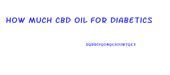 How Much Cbd Oil For Diabetics