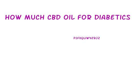 How Much Cbd Oil For Diabetics