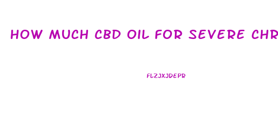 How Much Cbd Oil For Severe Chronic Back Pain