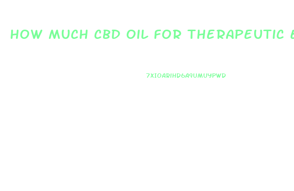 How Much Cbd Oil For Therapeutic Effect