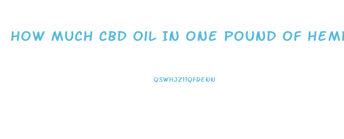 How Much Cbd Oil In One Pound Of Hemp