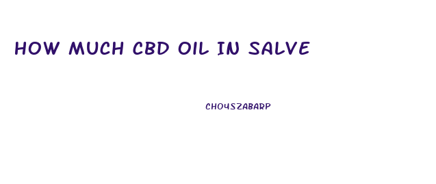 How Much Cbd Oil In Salve