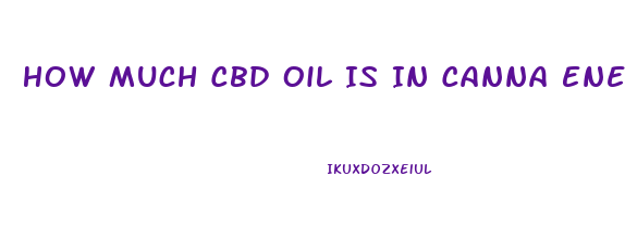 How Much Cbd Oil Is In Canna Energy Drink