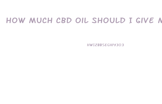 How Much Cbd Oil Should I Give My 40 Pound Dog With Mammilary Tumor