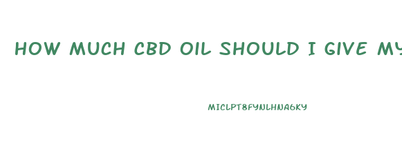 How Much Cbd Oil Should I Give My Cat