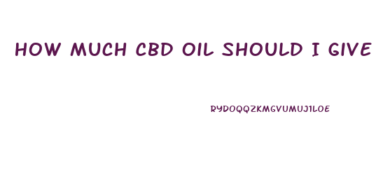 How Much Cbd Oil Should I Give My Dog For Arthritis Holistic Hound