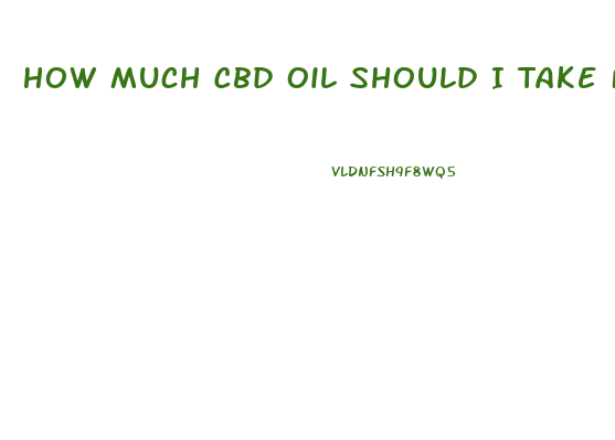 How Much Cbd Oil Should I Take For Glaucoma