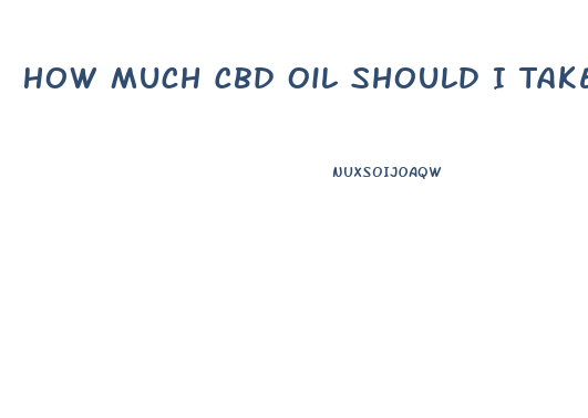 How Much Cbd Oil Should I Take For Ibs