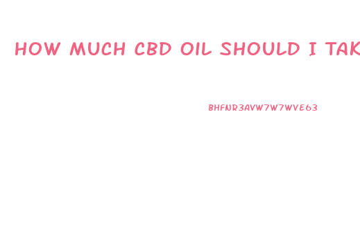 How Much Cbd Oil Should I Take For Insomnia