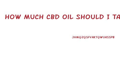 How Much Cbd Oil Should I Take For Mood