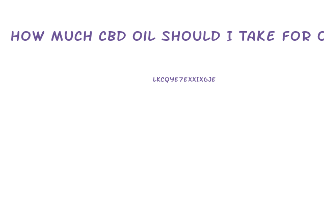 How Much Cbd Oil Should I Take For Osteoporosis
