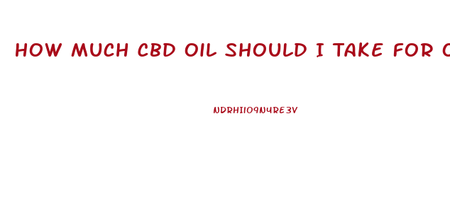 How Much Cbd Oil Should I Take For Osteoporosis