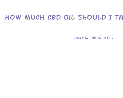 How Much Cbd Oil Should I Take For Sleep