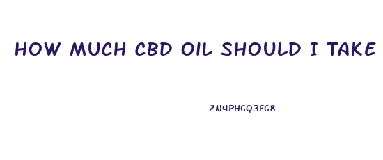 How Much Cbd Oil Should I Take For Stomach Cancer