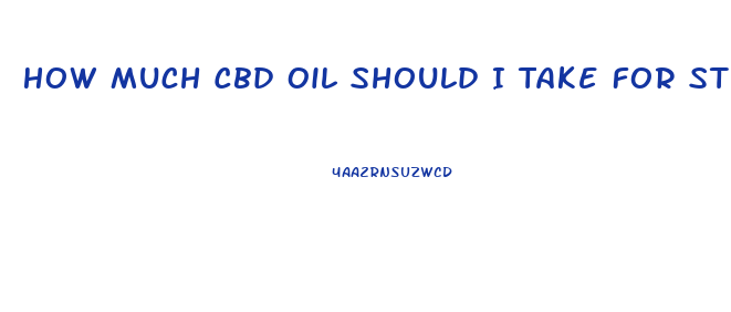 How Much Cbd Oil Should I Take For Stomach Cancer