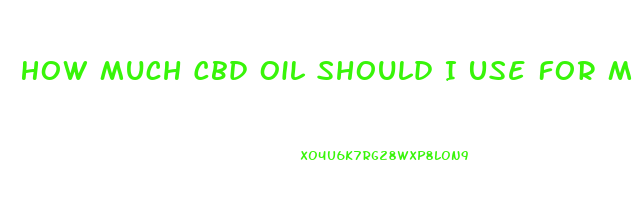 How Much Cbd Oil Should I Use For Massage