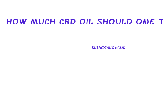 How Much Cbd Oil Should One Take For Pain