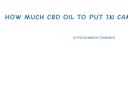 How Much Cbd Oil To Put In Candles