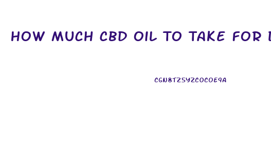 How Much Cbd Oil To Take For Depression
