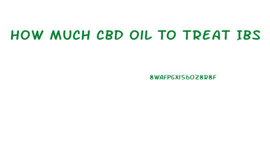 How Much Cbd Oil To Treat Ibs