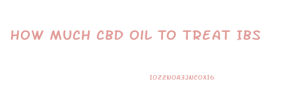 How Much Cbd Oil To Treat Ibs