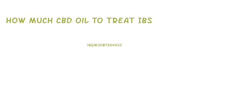How Much Cbd Oil To Treat Ibs