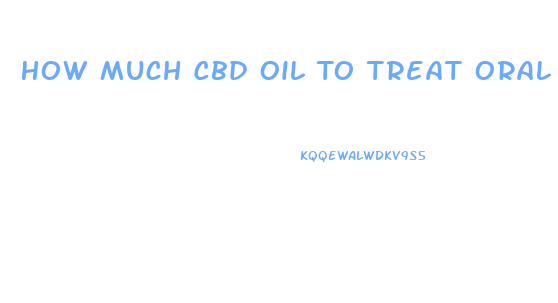 How Much Cbd Oil To Treat Oral Thrush