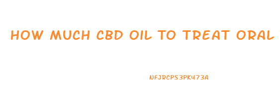 How Much Cbd Oil To Treat Oral Thrush