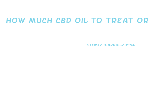 How Much Cbd Oil To Treat Oral Thrush