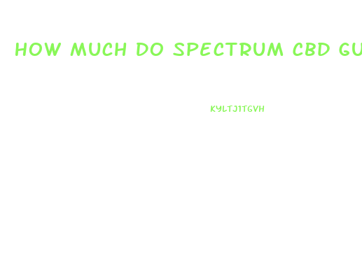 How Much Do Spectrum Cbd Gummies Cost