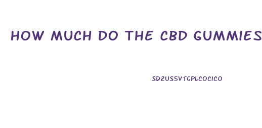 How Much Do The Cbd Gummies Cost