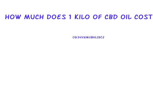 How Much Does 1 Kilo Of Cbd Oil Cost