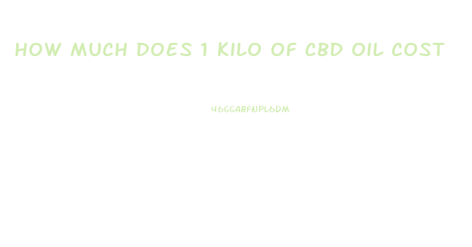 How Much Does 1 Kilo Of Cbd Oil Cost