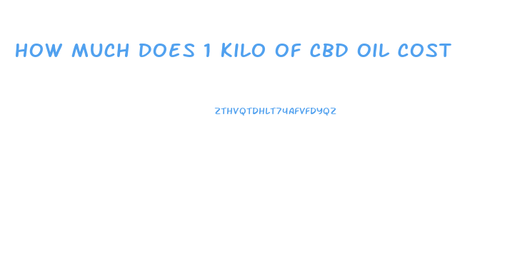 How Much Does 1 Kilo Of Cbd Oil Cost