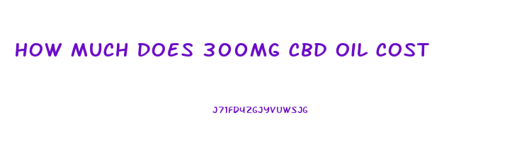 How Much Does 300mg Cbd Oil Cost