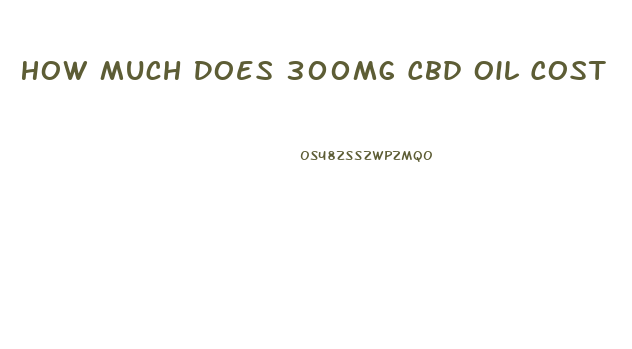 How Much Does 300mg Cbd Oil Cost