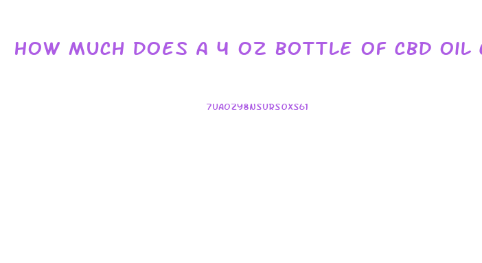 How Much Does A 4 Oz Bottle Of Cbd Oil Cost