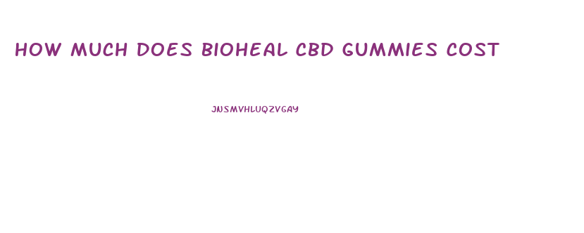 How Much Does Bioheal Cbd Gummies Cost