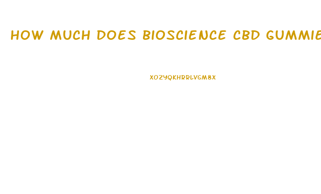 How Much Does Bioscience Cbd Gummies Cost