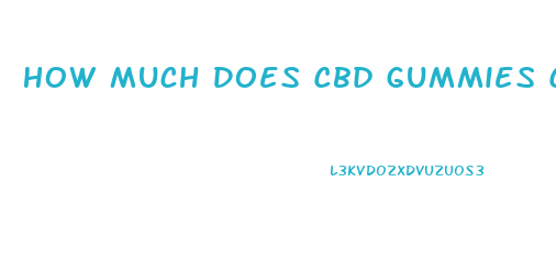 How Much Does Cbd Gummies Cost At Walmart
