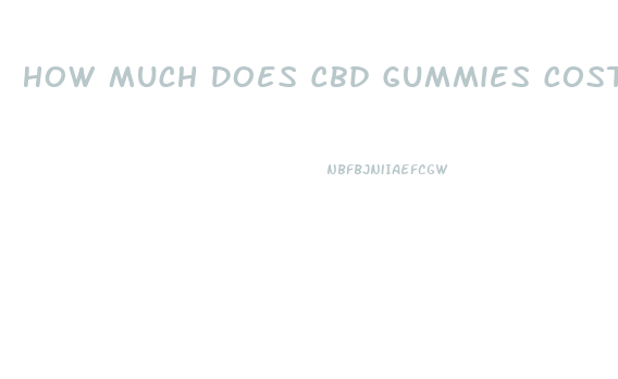 How Much Does Cbd Gummies Cost At Walmart