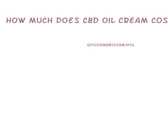 How Much Does Cbd Oil Cream Cost