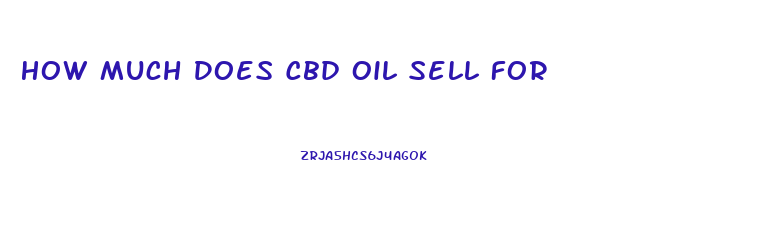 How Much Does Cbd Oil Sell For