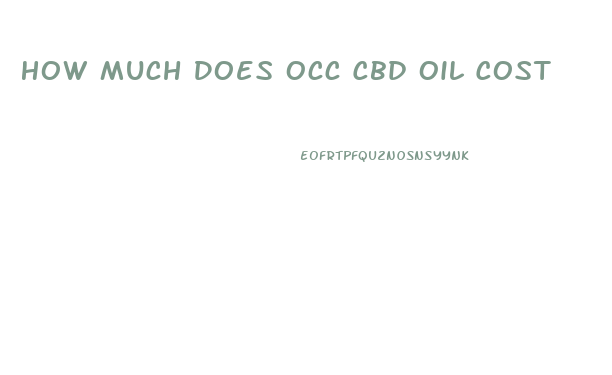 How Much Does Occ Cbd Oil Cost