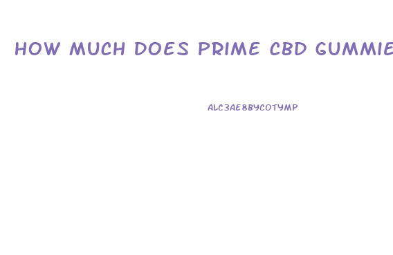 How Much Does Prime Cbd Gummies Cost